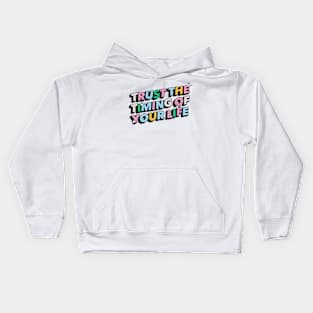 Trust the timing of your life - Positive Vibes Motivation Quote Kids Hoodie